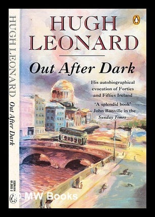 Item #372078 Out after dark / Hugh Leonard. Hugh Leonard, b. 1926