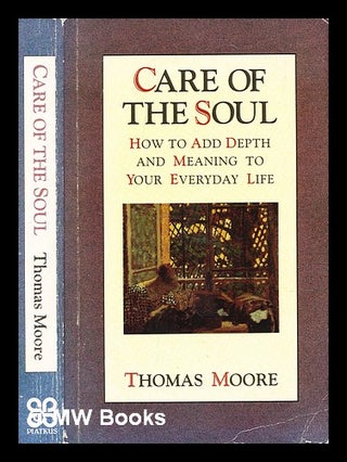Item #372092 Care of the soul : how to add depth and meaning to your everyday life : the...
