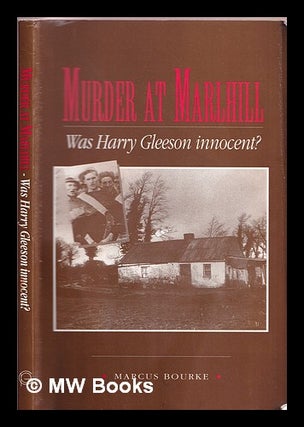 Item #372108 Murder at Marlhill : was Harry Gleeson innocent? Marcus Bourke