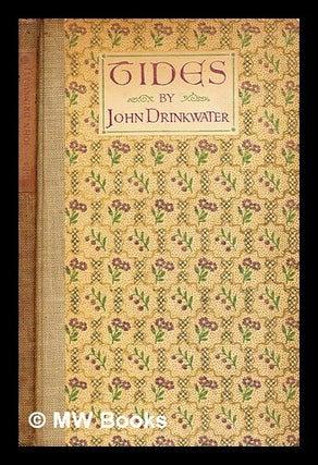 Item #372157 Tides : a book of poems / by John Drinkwater. John Drinkwater