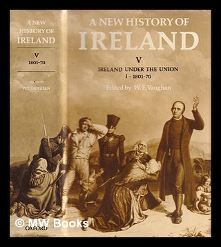 Item #372192 A new history of Ireland: Vol. 5 Ireland under the Union, I, 1801-70. W. E. Vaughan