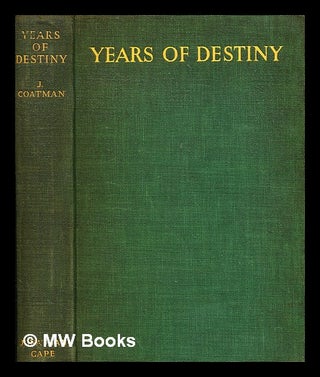Item #372222 Years of destiny : India, 1926-1932 / by J. Coatman, C.I.E. With a foreword by Lord...