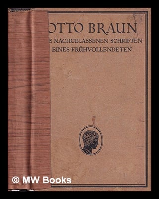 Item #372249 Otto Braun aus nachgelassenen schriften eines frühvollendeten. Otto Braun, Julie...