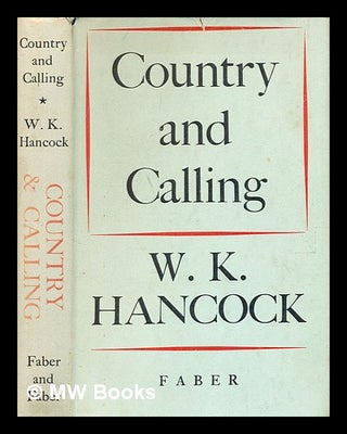 Item #372290 Country and calling / Sir William Keith Hancock. W. K. Hancock, William Keith