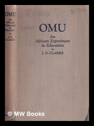 Item #372317 Omu : an African experiment in education. John Digby Clarke