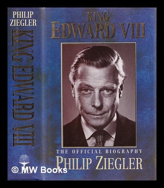Item #372443 King Edward VIII : the official biography. Philip Ziegler