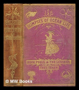 Item #372491 Glimpses of ocean life; or, Rock-pools and the lessons they teach. By John Harper...