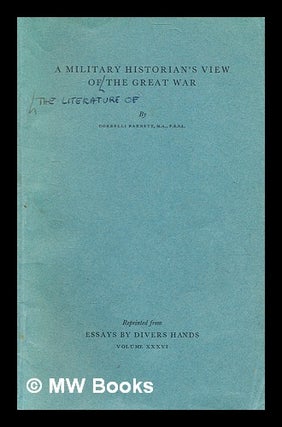 Item #372502 A military historian's view of the literature of the Great War. Correlli Barnett