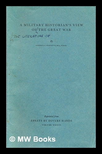 Item #372502 A military historian's view of the literature of the Great War. Correlli Barnett.
