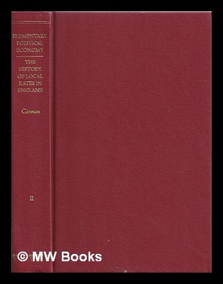 Item #372632 Elementary political economy ; The history of local rates in England : vol. II....