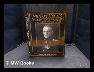 Item #372661 Military medals, decorations & orders of the United States & Europe : a photographic...