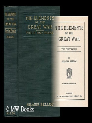 Item #37268 The Elements of the Great War - the First Phase. Hilaire Belloc