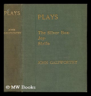 Item #37278 Plays: the Silver Box - Joy - Strife. John Galsworthy