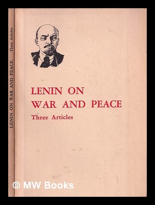 Item #372816 Lenin on war and peace : three articles. Vladimir Il?ich Lenin