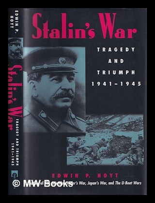 Item #372833 Stalin's war : tragedy and triumph, 1941-1945. Edwin P. Hoyt