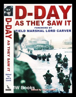 Item #372872 D-Day as they saw it / edited by Jon E. Lewis ; foreword by Field Marshal Lord...