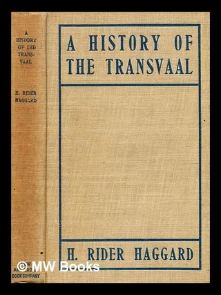 Item #372874 A history of the Transvaal / by H. Rider Haggard. H. Rider Haggard, Henry Rider