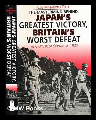 Item #372928 Japan's greatest victory : Britain's worst defeat / by Masanobu Tsuji ; edited by...