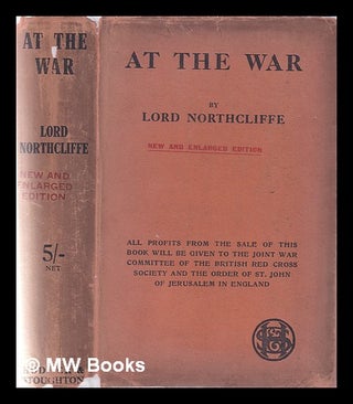 Item #372959 At the war / by Lord Northcliffe. Alfred Harmsworth Viscount Northcliffe