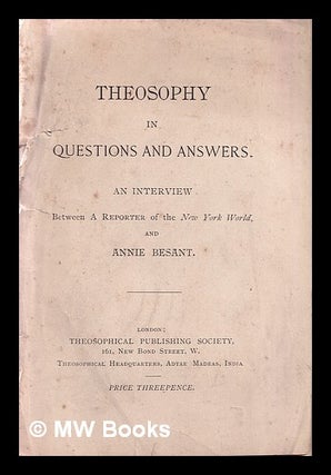 Item #372980 Theosophy in Questions and Answers: an interview between a reporter of the New York...