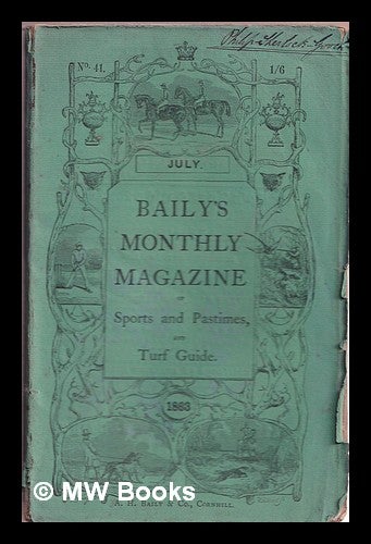 Item #373203 Baily's Magazine of Sports and Pastimes: no. 41 July 1863. A H. Baily, Co.