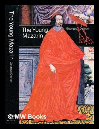Item #373262 The young Mazarin / Georges Dethan; [translated from the French "Mazarin et ses...
