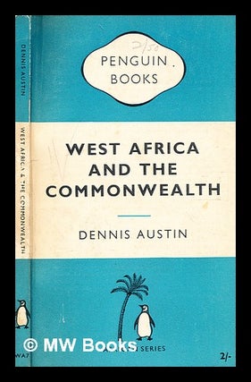 Item #373333 West Africa and the Commonwealth / Dennis Austin. Dennis Austin, b. 1922