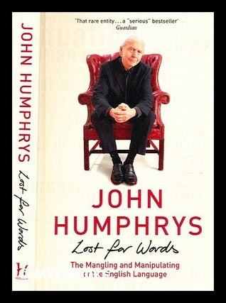 Item #373470 Lost for words : the mangling and manipulating of the English language / John...