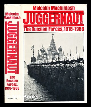 Item #373488 Juggernaut : a history of the Soviet armed forces / John Malcolm Mackintosh. J. M....