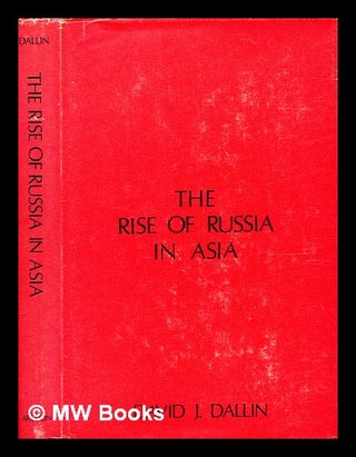 Item #373507 The rise of Russia in Asia / by David J. Dallin. David J. Dallin