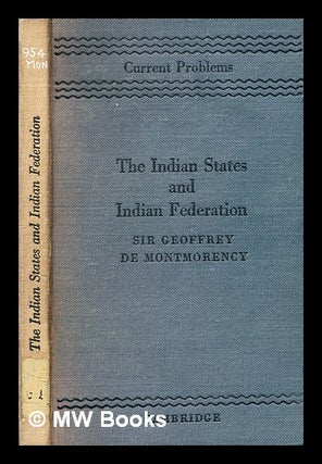 Item #373541 The Indian states and Indian federation / Geoffrey De Montmorency. Geoffrey De...