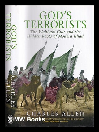 Item #373620 God's terrorists : the Wahhabi cult and hidden roots of modern Jihad. Charles Allen