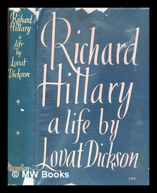 Item #373769 Richard Hillary / by Lovat Dickson. Lovat Dickson, b. 1902