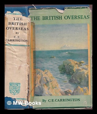 Item #373804 The British overseas : exploits of a nation of shopkeepers / by C.E. Carrington....