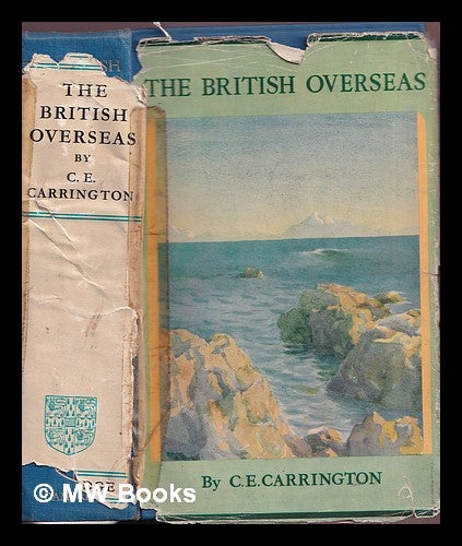 Item #373804 The British overseas : exploits of a nation of shopkeepers / by C.E. Carrington. Charles Edmund Carrington.