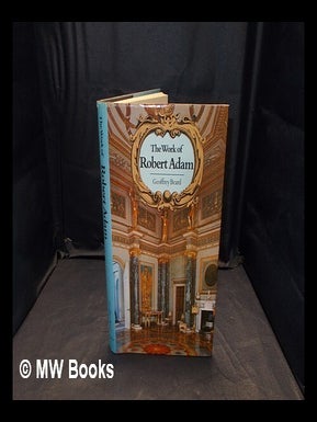 Item #373828 The work of Robert Adam / Geoffrey Beard. Geoffrey Beard, b. 1929