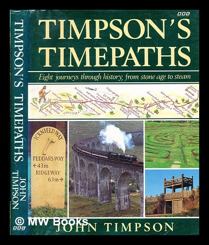 Item #373904 Timpson's timepaths : eight journeys through history, from stone age to steam / John Timpson ; with photographs by Peter Anderson. John Timpson, b. 1928-.