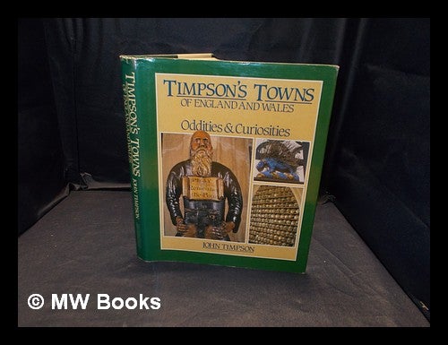 Item #373989 Timpson's towns of England and Wales : oddities & curiosities / John Timpson. John Timpson, b. 1928-.