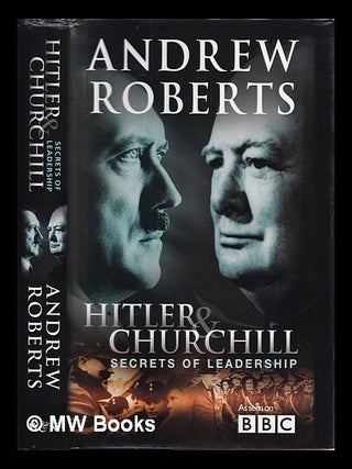 Item #374097 Hitler & Churchill : secrets of leadership. Andrew Roberts