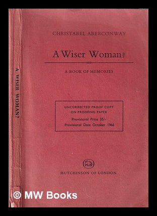Item #374126 A wiser woman? : a book of memories / Christabel Aberconway. Christabel McLaren...