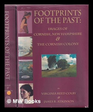 Item #374170 Footprints of the past : images of Cornish, New Hampshire & the Cornish Colony....