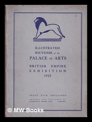 Item #374352 Illustrated souvenir of the Palace of Arts : British Empire Exhibition 1925. British...