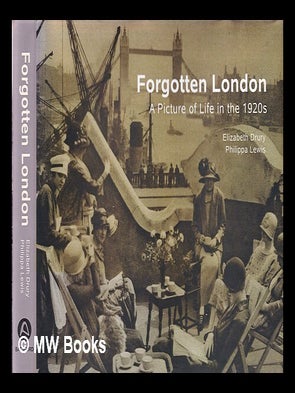 Item #374507 Forgotten London : a picture of life in the 1920s. Elizabeth Drury