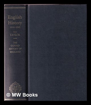 Item #374531 English history : 1914-1945 / by A. J. P. Taylor. A. J. P. Taylor, Alan John Percivale