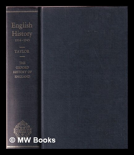 Item #374531 English history : 1914-1945 / by A. J. P. Taylor. A. J. P. Taylor, Alan John Percivale.