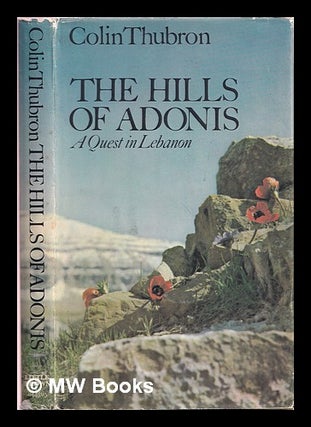 Item #374605 The hills of Adonis : a quest in Lebanon. Colin Thubron
