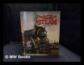 Item #374711 The age of steam : a classic album of American railroading. Lucius Morris Beebe