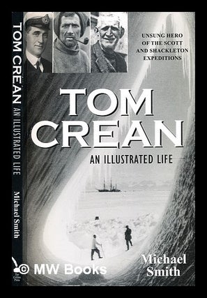 Item #374714 Tom Crean : an illustrated life : unsung hero of the Scott & Shackleton expeditions...