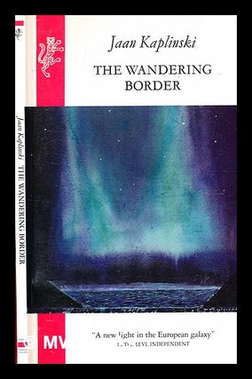 Item #374722 The wandering border / Jaan Kaplinski ; translated from the Estonian by the author...