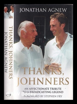 Item #374752 Thanks, Johnners : an affectionate tribute to a broadcasting legend. Jonathan Agnew